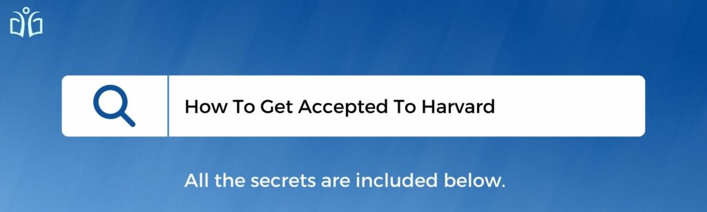 how to get accepted to Harvard